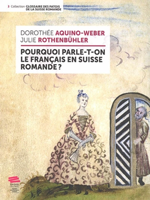 Pourquoi parle-t-on le francais en Suisse romande ? - Dorothée Aquino-Weber