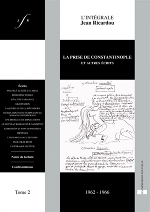 L'intégrale Jean Ricardou. Vol. 2. La prise de Constantinople : et autres écrits : 1962-1966 - Jean Ricardou