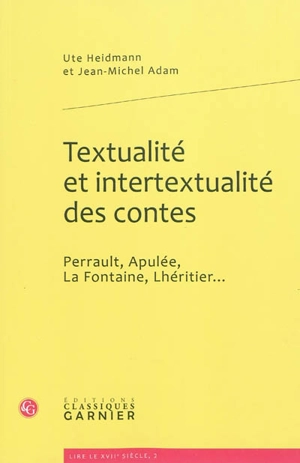 Textualité et intertextualité des contes : Perrault, Apulée, La Fontaine, Lhéritier... - Ute Heidmann