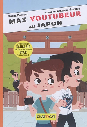 Max youtubeur. Vol. 2. Max youtubeur au Japon - Pierre Dosseul