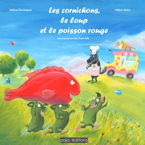 Les cornichons, le loup et le poisson rouge : une aventure des fruits Kiki - Nébine Dominguez