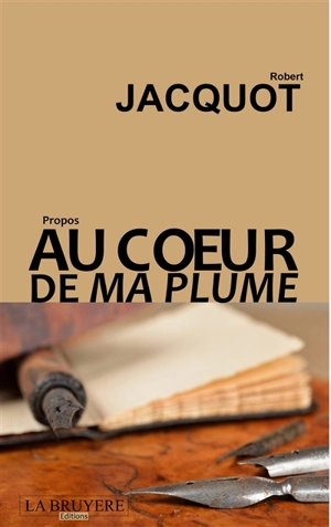 AU COEUR DE MA PLUME - JACQUOT Robert