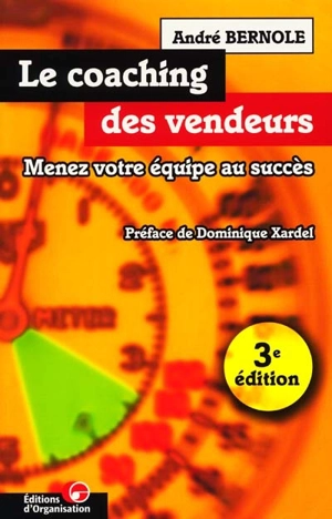 Le coaching des vendeurs : menez votre équipe au succès - André Bernole