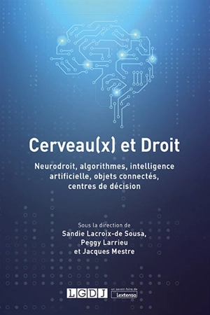 Cerveau(x) et droit : neurodroit, algorithmes, intelligence artificielle, objets connectés, centres de décision