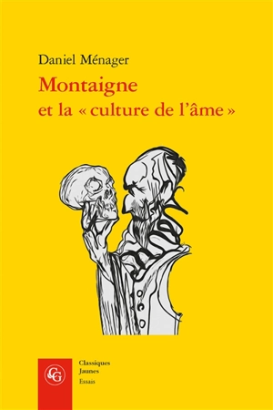 Montaigne et la culture de l'âme - Daniel Ménager