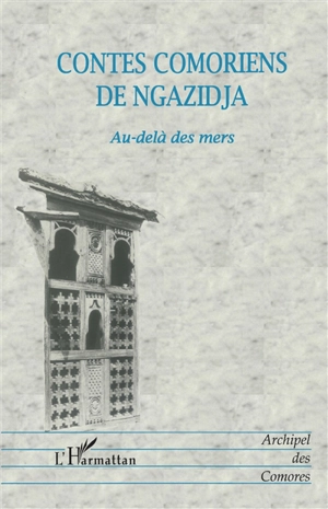 Contes comoriens de Ngazidja : au-delà des mers - Mohamed Ahmed-Chamanga