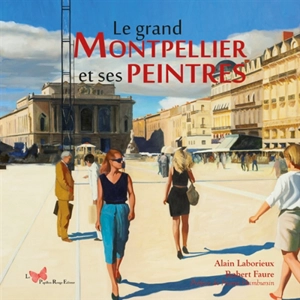 Le grand Montpellier et ses peintres - Alain Laborieux