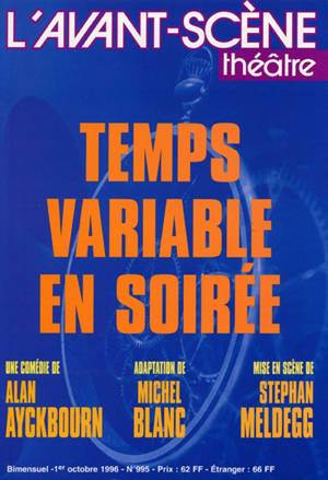 Avant-scène théâtre (L'), n° 995. Temps variable en soirée : une comédie - Alan Ayckbourn