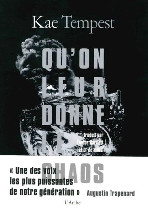 Qu'on leur donne le chaos. Let them eat chaos - Kae Tempest