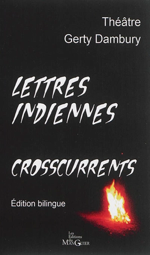 Lettres indiennes : théâtre. Crosscurrents - Gerty Dambury