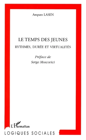 Le temps des jeunes : rythmes, durée et virtualités - Amparo Lasen