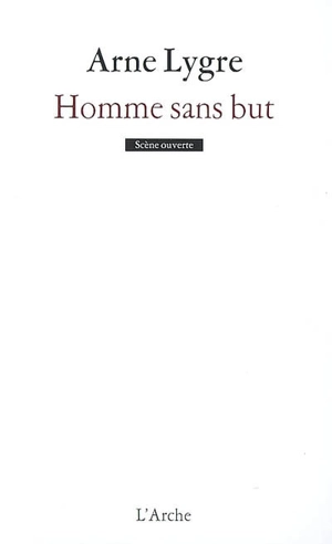 Homme sans but - Arne Lygre