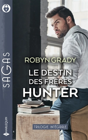 Le destin des frères Hunter : trilogie intégrale - Robyn Grady