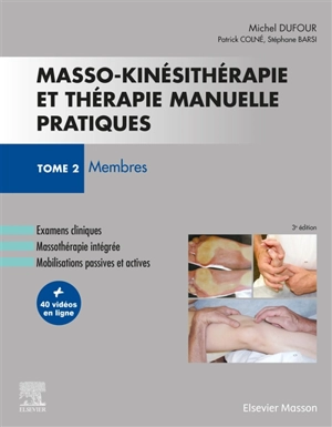 Masso-kinésithérapie et thérapie manuelle pratiques. Vol. 2. Membres - Michel Dufour