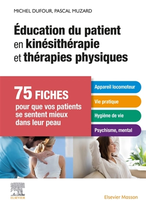 Education du patient en kinésithérapie et thérapies physiques : 75 fiches pour que vos patients se sentent mieux dans leur peau - Michel Dufour