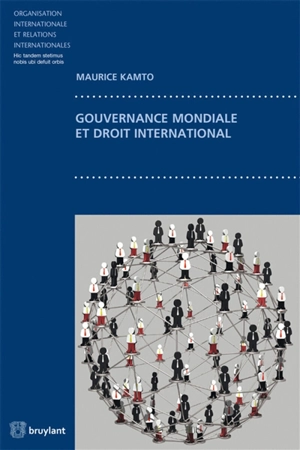 Gouvernance mondiale et droit international - Maurice Kamto