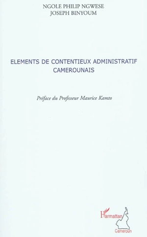 Eléments de contentieux administratif camerounais - Philip Ngole Ngwese