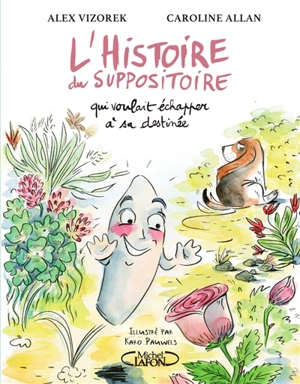 L'histoire du suppositoire qui voulait échapper à sa destinée - Alex Vizorek