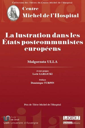 La lustration dans les Etats postcommunistes européens - Malgorzata Ulla