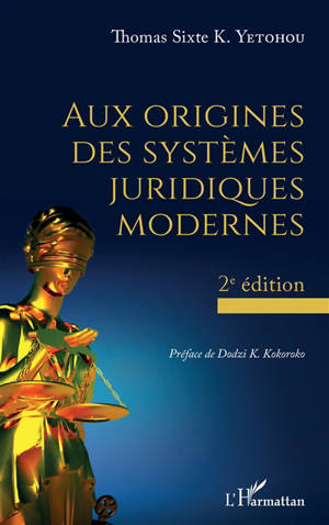 Aux origines des systèmes juridiques modernes - Thomas Sixte K. Yetohou