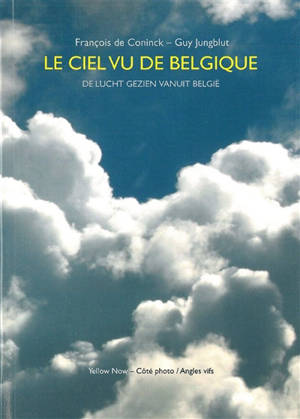 Le ciel vu de Belgique. De lucht gerien vanuit België - François De Coninck