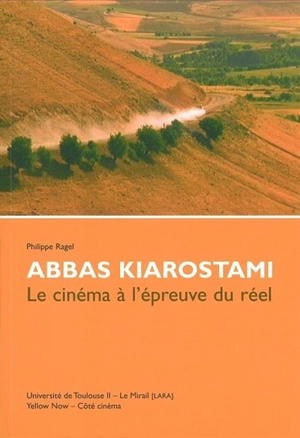 Abbas Kiarostami : le cinéma à l'épreuve du réel