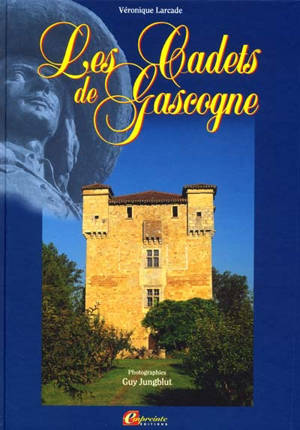 Les cadets de Gascogne - Véronique Dorbe-Larcade