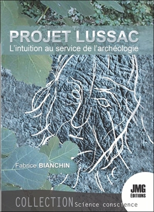 Projet Lussac : l'intuition au service de l'archéologie - Fabrice Bianchin