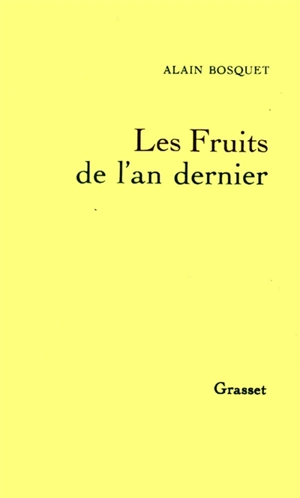 La mémoire et l'oubli. Vol. 2. Les fruits de l'an dernier - Alain Bosquet