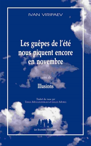 Les guêpes de l'été nous piquent encore en novembre. Illusions - Ivan Vyrypaev