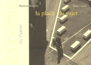 La place du sujet (carnets du Panier) - Florence Pazzottu