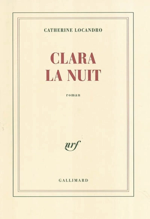 Clara la nuit - Catherine Locandro