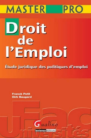 Droit de l'emploi : étude juridique des politiques de l'emploi - Franck Petit