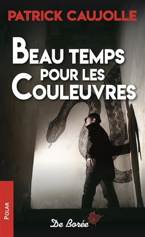 Beau temps pour les couleuvres - Patrick Caujolle