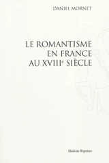 Le romantisme en France au XVIIIe siècle - Daniel Mornet