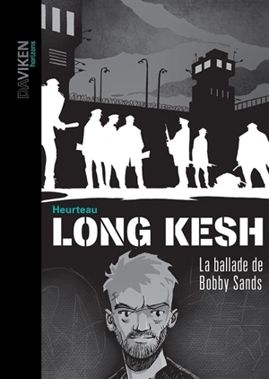 Long Kesh : la ballade de Bobby Sands - Stéphane Heurteau