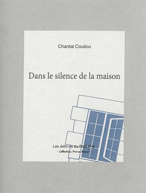 Dans le silence de la maison - Chantal Couliou