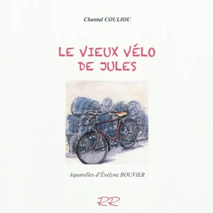 Le vieux vélo de Jules - Chantal Couliou