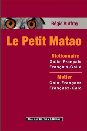 Le petit Matao : dictionnaire gallo-français, français-gallo : motier galo-françaez, françaez-galo - Régis Auffray