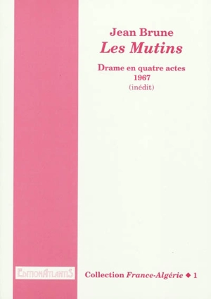 Les mutins : drame en quatre actes, 1967 (inédit) - Jean Brune