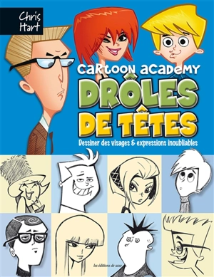 Drôles de têtes : cartoon academy : dessiner des visages & expressions inoubliables - Christopher Hart