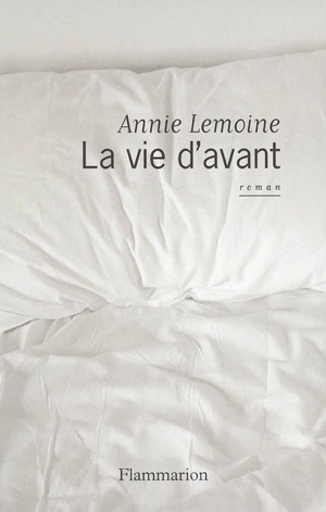 La vie d'avant - Annie Lemoine