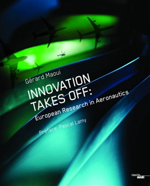 Innovation takes off : European research for aeronautics - Gérard Maoui