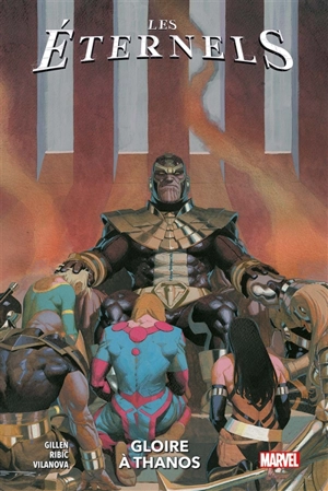 Les Eternels. Vol. 2. Gloire à Thanos - Kieron Gillen