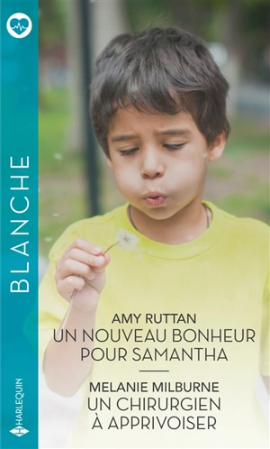 Un nouveau bonheur pour Samantha. Un chirurgien à apprivoiser - Amy Ruttan