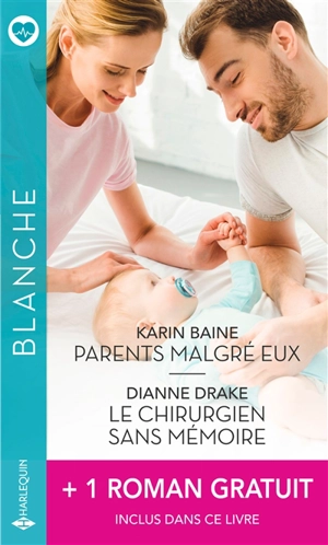 Parents malgré eux. Le chirurgien sans mémoire. L'homme de sa vie - Karin Baine