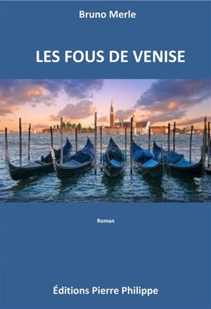 Les fous de Venise - Bruno Merle