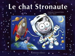 Le chat Stronaute - Stéphanie Dunand-Pallaz