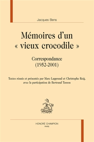 Mémoires d'un vieux crocodile : correspondance (1952-2001) - Jacques Bens