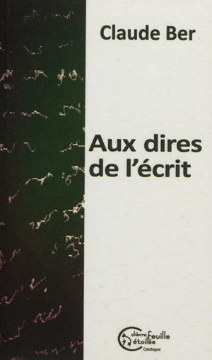 Aux dires de l'écrit - Claude Ber